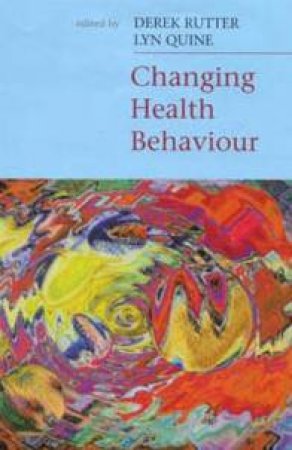 Changing Health Behaviour by Derek Rutter & Lyn Quine