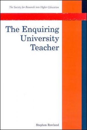 The Enquiring University Teacher by Stephen Rowland