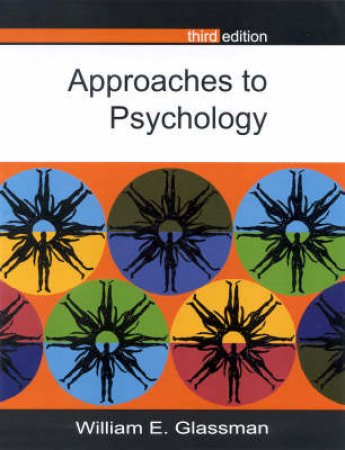 Approaches To Psychology by William E Glassman