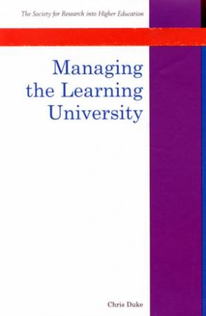 Managing The Learning University by Chris Duke