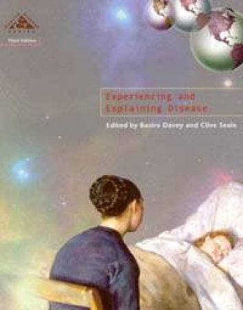 Experiencing And Explaining Disease by Seale Davey