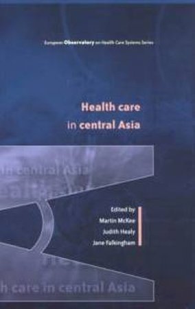 Health Care In Central Asia by Martin McKee & Judith Healy & Jane Flakingham