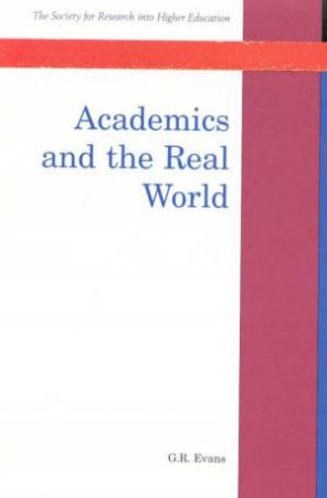 Academics And The Real World by G R Evans