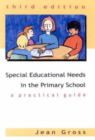 Special Educational Needs In Primary School: A Practical Guide by Jean Gross