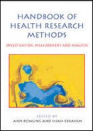 Handbook of Health Research Methods: Investigation, Measurement and Analysis by Ann Bowling