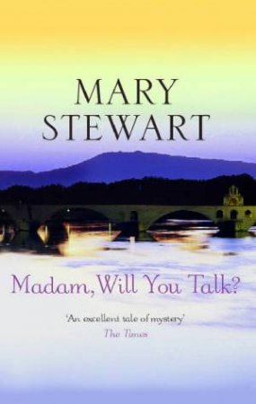 Madam Will You Talk? by Mary Stewart