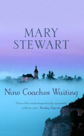 Nine Coaches Waiting by Mary Stewart