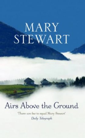 Airs Above The Ground by Mary Stewart