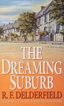 The Dreaming Suburb by R F Delderfield