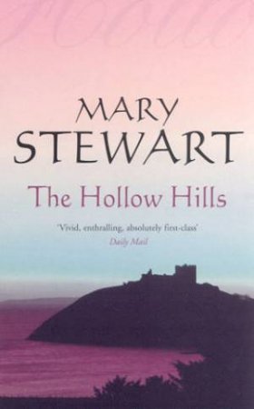 The Hollow Hills by Mary Stewart