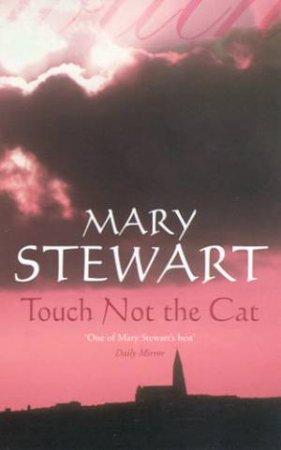 Touch Not The Cat by Mary Stewart