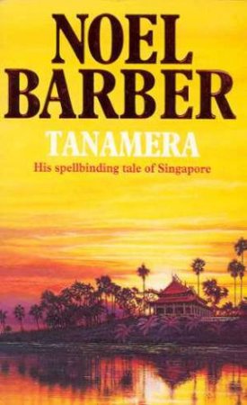 Tanamera by Noel Barber