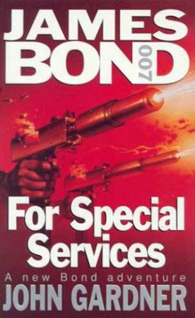 A James Bond 007 Adventure: For Special Services by John Gardner