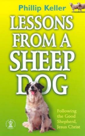 Lessons From A Sheepdog by Phillip Keller