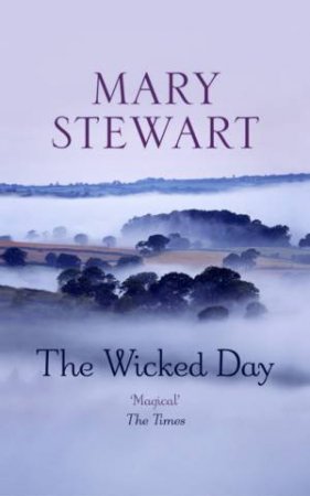 The Wicked Day by Mary Stewart