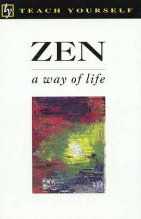 Teach Yourself Zen: A Way Of Life by Christmas Humphreys