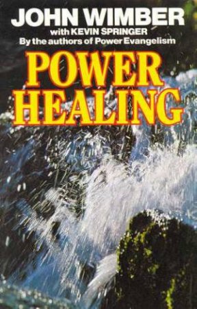 Power Healing by John Wimber