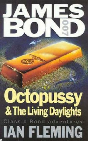 A James Bond 007 Adventure: Octopussy & The Living Daylights by  Ian Fleming