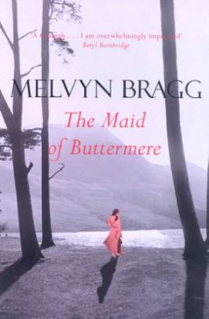 The Maid Of Buttermere by Melvyn Bragg