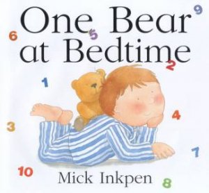 One Bear At Bedtime by Mick Inkpen