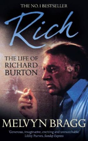 Rich: The Life of Richard Burton by Melvyn Bragg