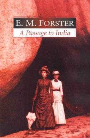 A Passage To India by E M Forster