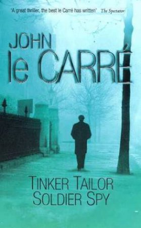 Tinker Tailor Soldier Spy by John le Carre