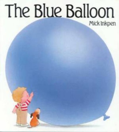 The Blue Balloon by Mick Inkpen