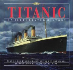 Titanic: An Illustrated History by Robert Ballard