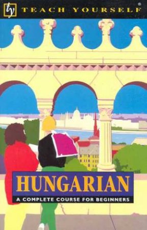 Teach Yourself Hungarian by Zsuzsa Pontifex