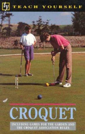 Teach Yourself Croquet by Don Gaunt