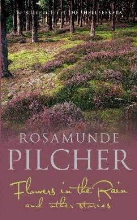 Flowers In The Rain And Other Stories by Rosamunde Pilcher