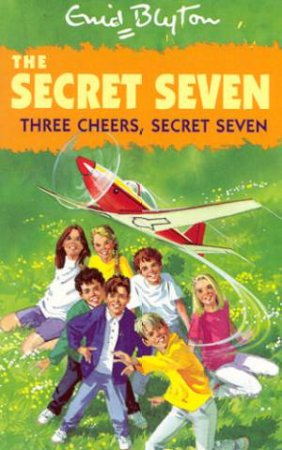 Three Cheers, Secret Seven by Enid Blyton