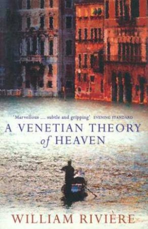 A Venetian Theory Of Heaven by William Riviere