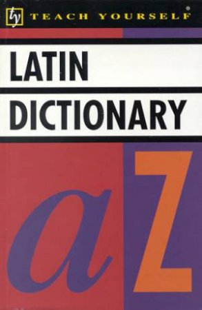 Teach Yourself Latin Dictionary by Alastair Wilson