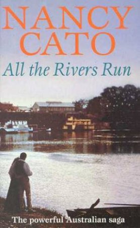 All The Rivers Run by Nancy Cato