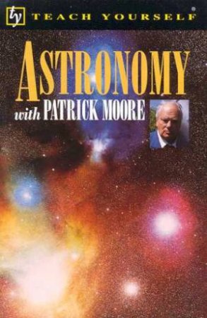 Teach Yourself Astronomy With Patrick Moore by Patrick Moore