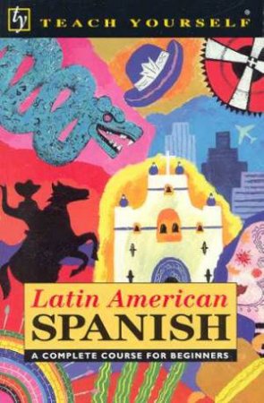 Teach Yourself Latin American Spanish by Juan Kattan-Ibarra