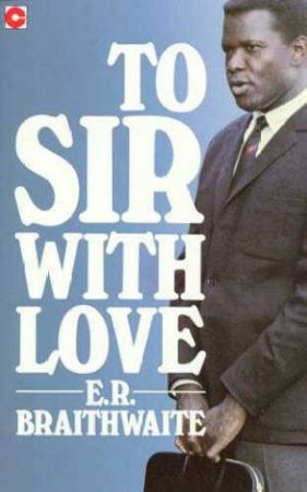 To Sir With Love by E R Braithwaite