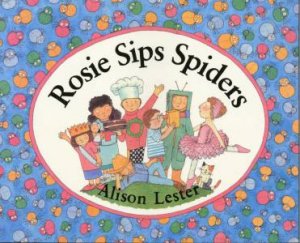 Rosie Sips Spiders by Alison Lester