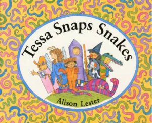 Tessa Snaps Snakes by Alison Lester