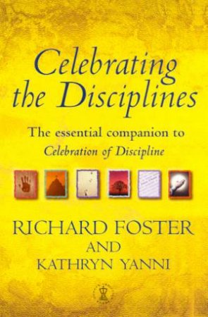 Celebrating The Disciplines by Richard Foster & Kathryn Yanni