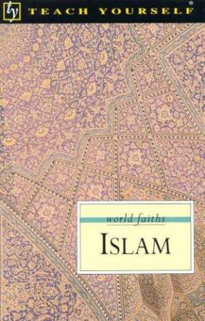 Teach Yourself World Faiths: Islam by Ruqaiyyah Maqsood