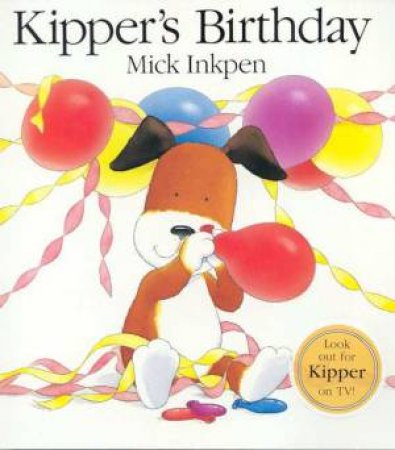 Kipper's Birthday by Mick Inkpen