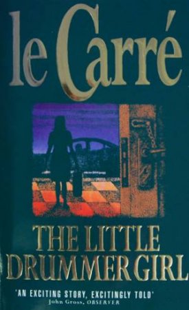 Little Drummer Girl by John le Carre