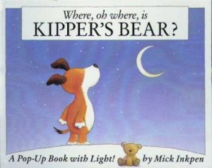 Where Oh Where Is Kipper's Bear? by Mick Inkpen