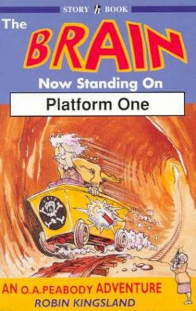 An O A Peabody Adventure: The Brain Now Standing On Platform One by Robin Kingsland