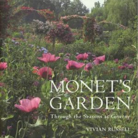 Monet's Garden: Through The Season's At Giverny by Vivian Russell