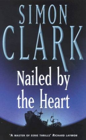 Nailed By The Heart by Simon Clark