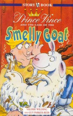 Hodder Story Book: Prince Vince And The Case Of The Smelly Goat by Valerie Wilding & Guy Parker-Rees